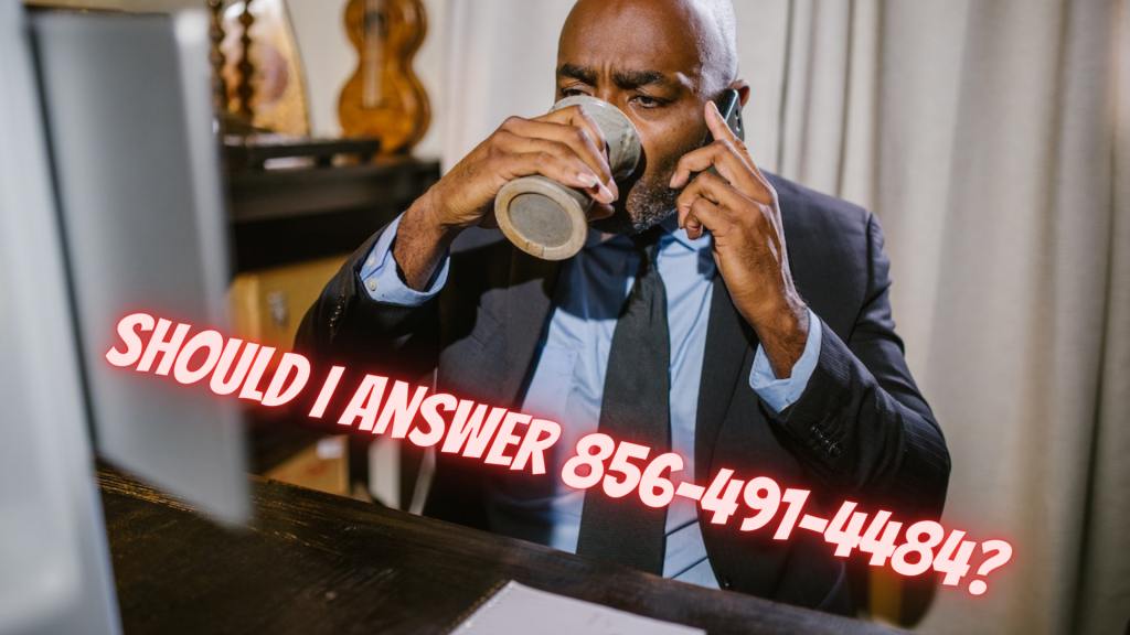 Should I Answer 856-491-4484?