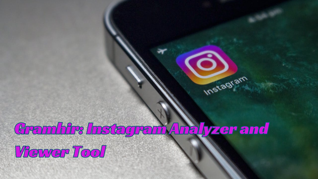 Gramhir: Instagram Analyzer and viewer Tool